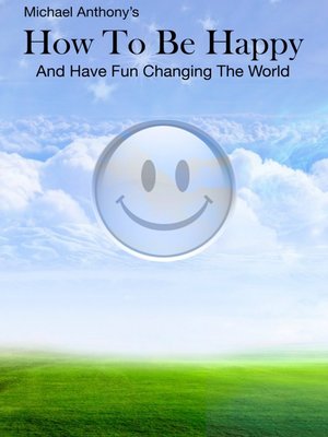 cover image of How to Be Happy and Have Fun Changing the World